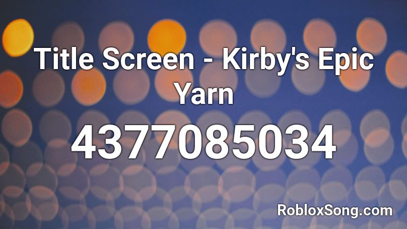 Title Screen - Kirby's Epic Yarn Roblox ID