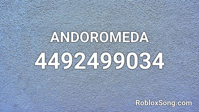 ANDOROMEDA Roblox ID