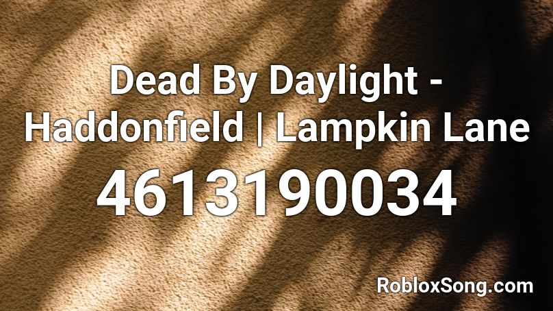 Dead By Daylight - Haddonfield | Lampkin Lane  Roblox ID