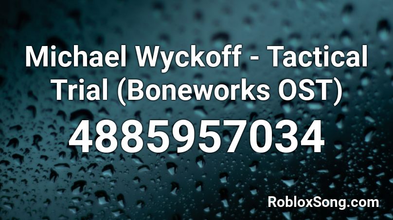 Michael Wyckoff Tactical Trial Boneworks Ost Roblox Id Roblox Music Codes - roblox tactical patriot studis