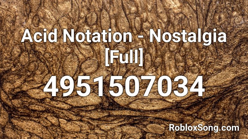 Acid Notation - Nostalgia [Full] Roblox ID