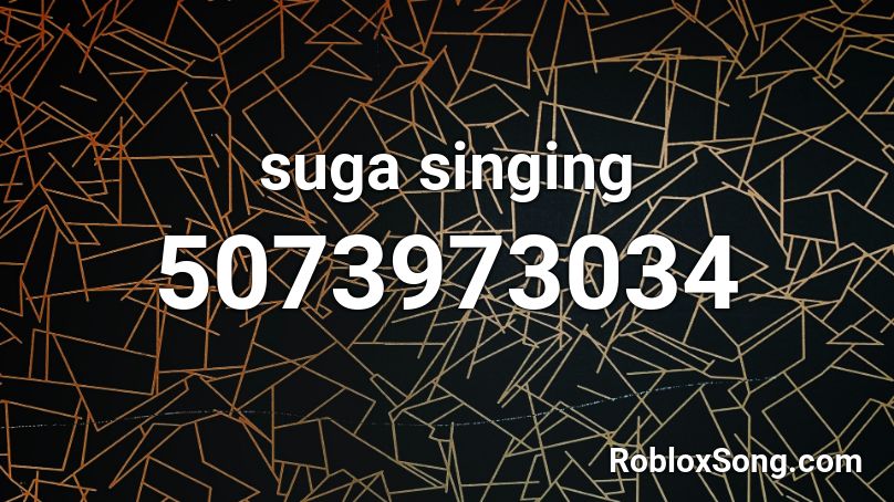 suga singing Roblox ID