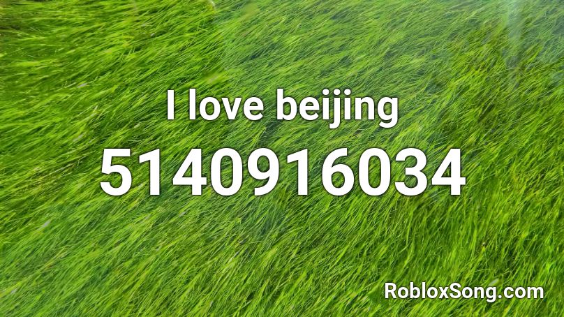 I love beijing Roblox ID