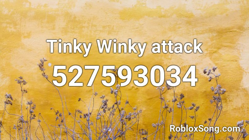 Tinky Winky Attack Roblox Id Roblox Music Codes - tinky winky roblox