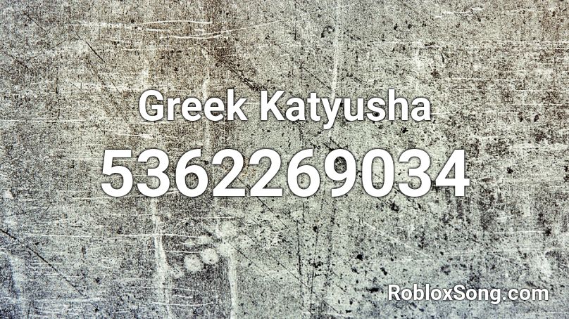 Greek Katyusha Roblox ID