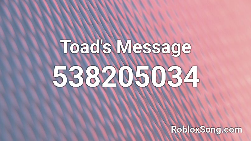 Toad's Message Roblox ID