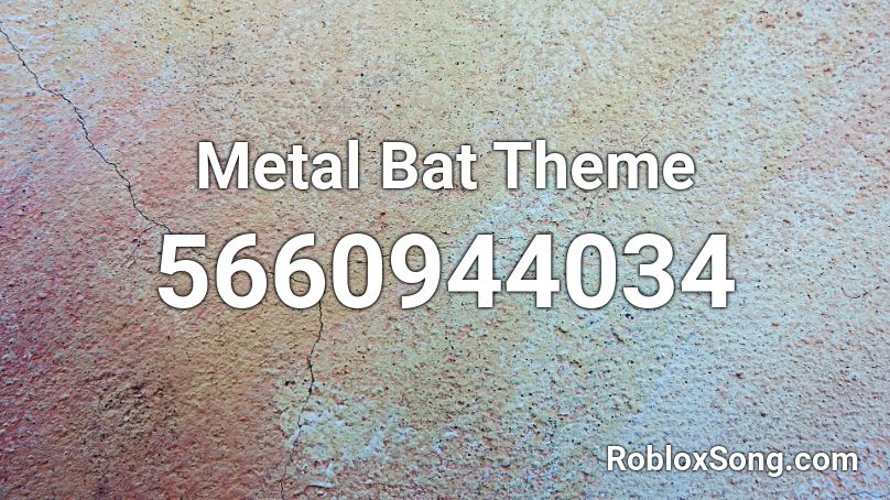 Metal Bat Theme Roblox ID