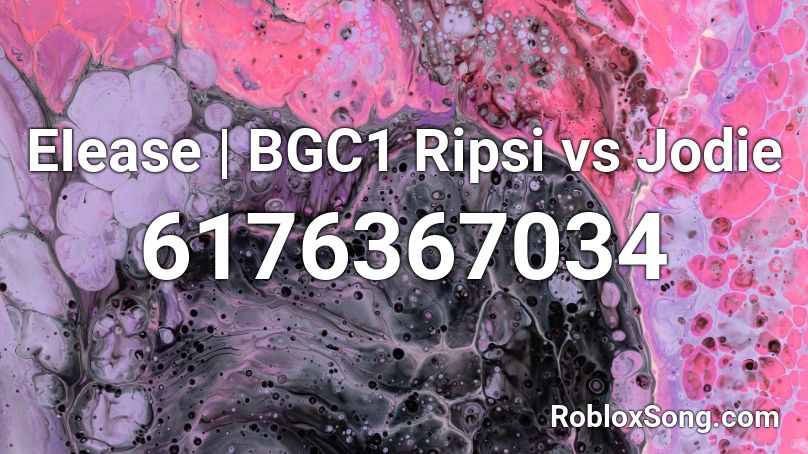EIease | BGC1 Ripsi vs Jodie Roblox ID
