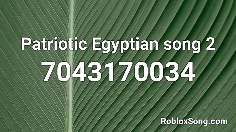 Patriotic Egyptian song 2 Roblox ID