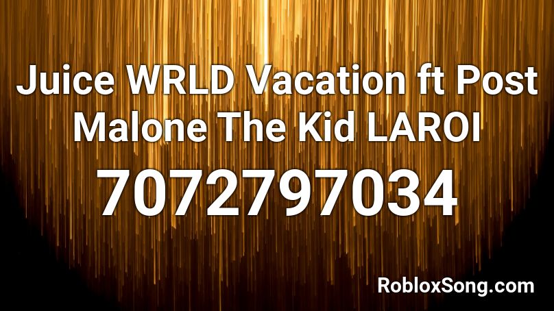 Juice WRLD  Vacation ft Post Malone The Kid LAROI  Roblox ID