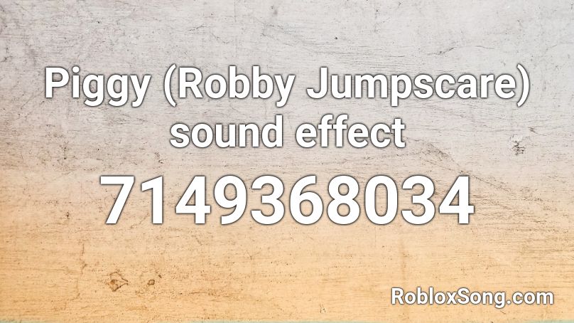 Piggy (Robby Jumpscare) sound effect Roblox ID