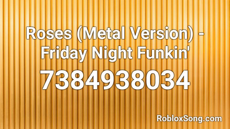Roses (Metal Version) - Friday Night Funkin' Roblox ID