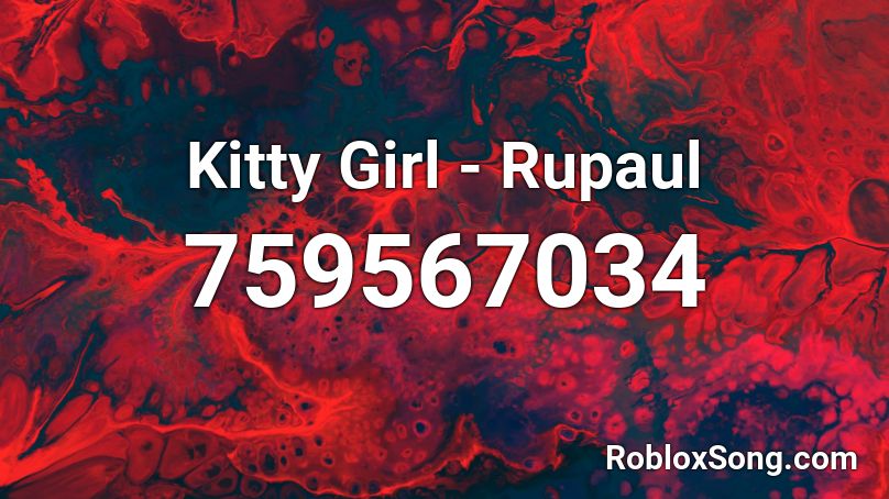 Kitty Girl - Rupaul Roblox ID