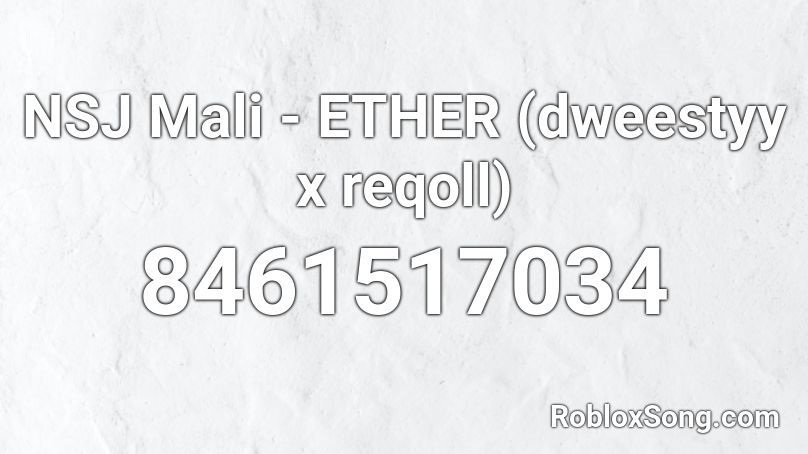 NSJ Mali - ETHER (dweestyy x reqoll) Roblox ID