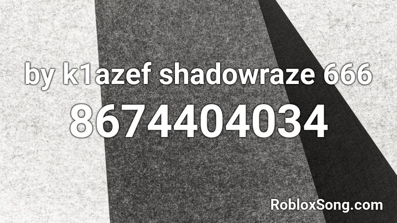 by k1azef shadowraze 666 Roblox ID