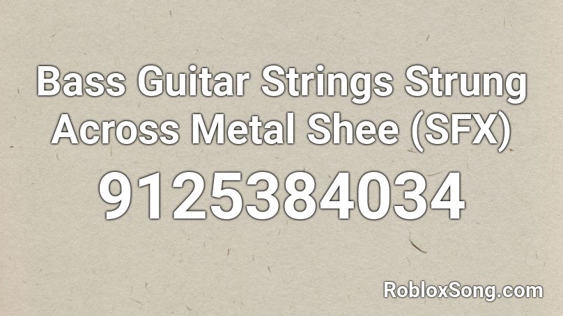 Bass Guitar Strings Strung Across Metal Shee (SFX) Roblox ID