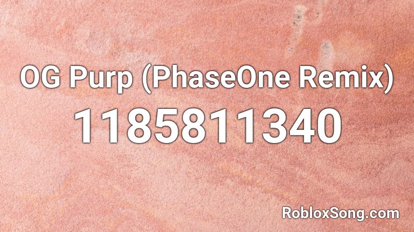 OG Purp (PhaseOne Remix) Roblox ID