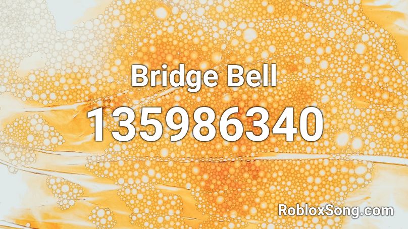 Bridge Bell Roblox ID