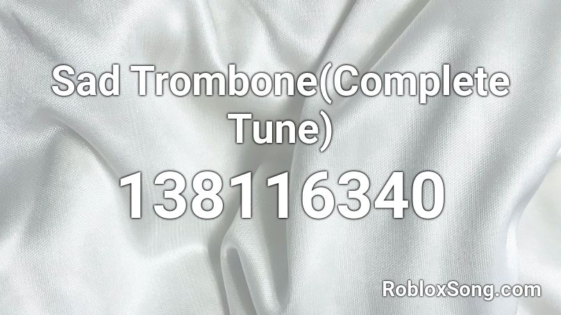 Sad Trombone Complete Tune Roblox Id Roblox Music Codes - sad trombone roblox id