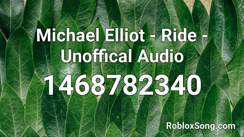 Michael Elliot - Ride - Unoffical Audio Roblox ID