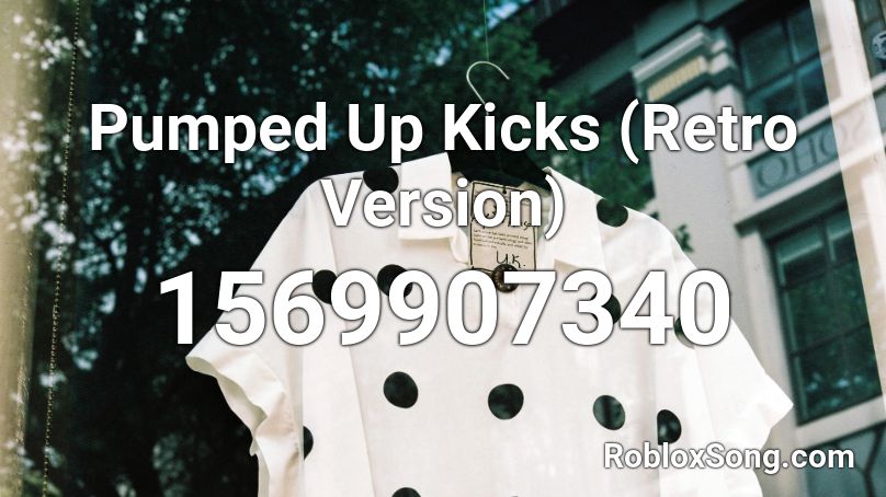 Pumped Up Kicks (Retro Version) Roblox ID