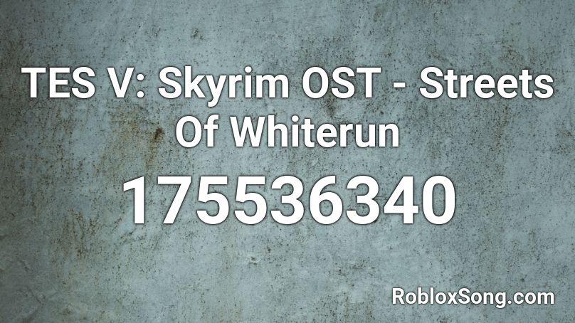 TES V: Skyrim OST - Streets Of Whiterun Roblox ID