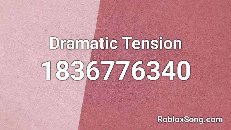 Dramatic Tension Roblox ID
