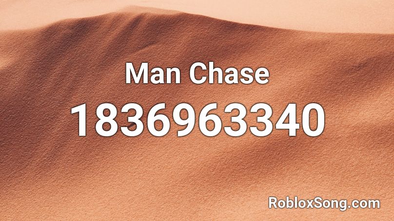 Man Chase Roblox ID