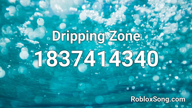 Dripping Zone Roblox ID