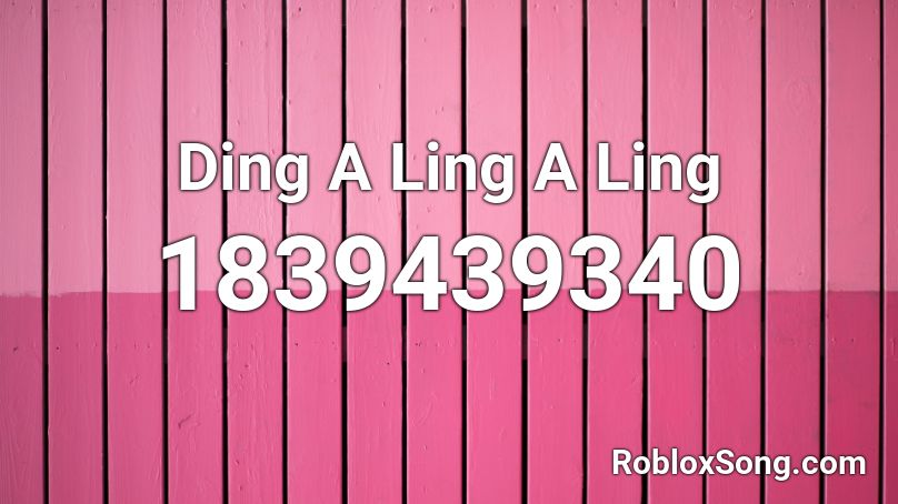 Ding A Ling A Ling Roblox ID