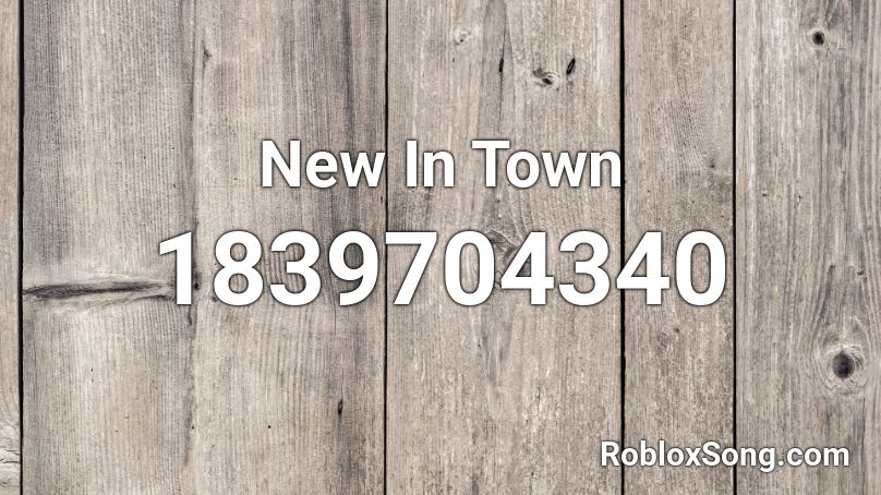 New In Town Roblox ID