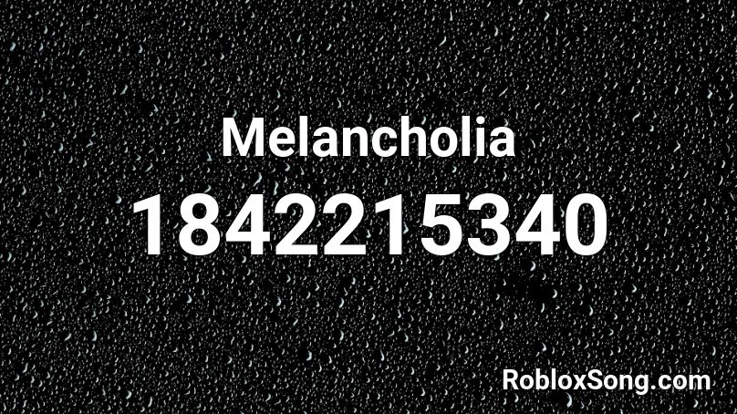 Melancholia Roblox ID