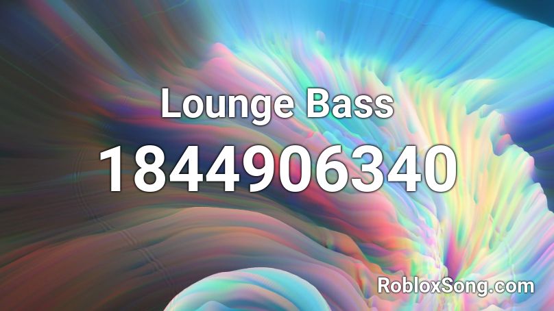 Lounge Bass Roblox ID