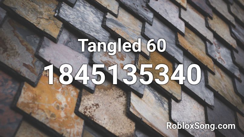 Tangled 60 Roblox ID