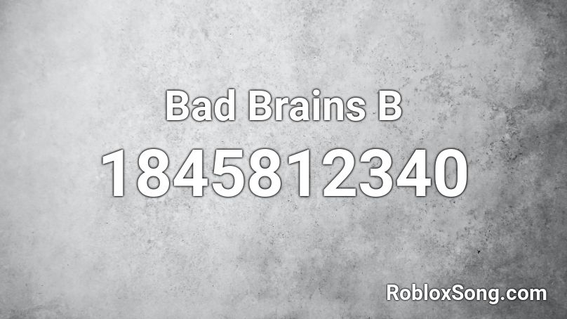 Bad Brains B Roblox ID