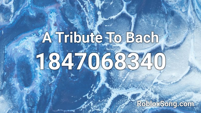 A Tribute To Bach Roblox ID