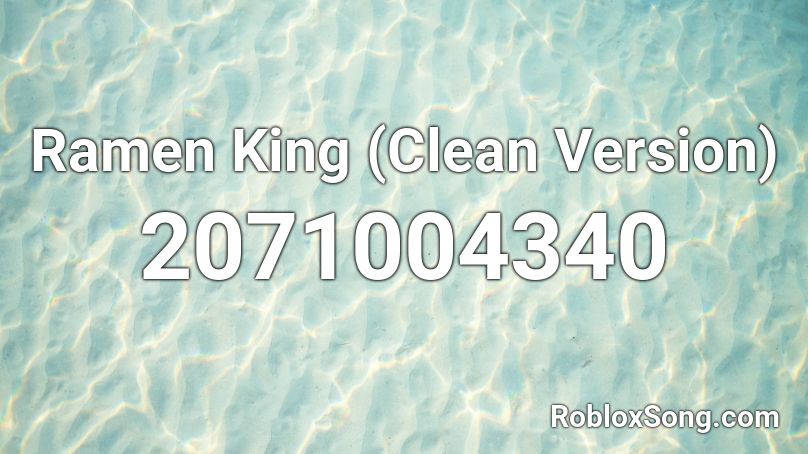 Ramen King (Clean Version)  Roblox ID