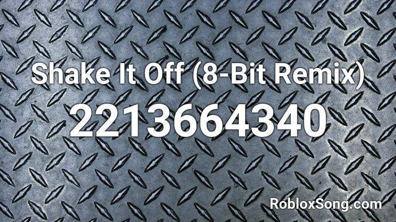 Shake It Off (8-Bit Remix) Roblox ID