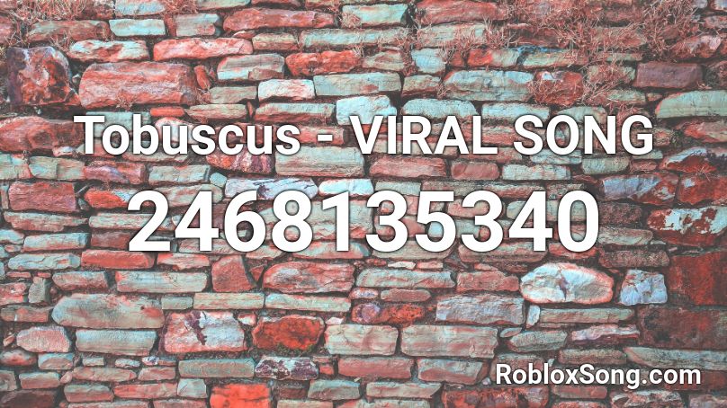 Tobuscus - VIRAL SONG Roblox ID