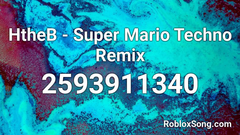 HtheB - Super Mario Techno Remix Roblox ID