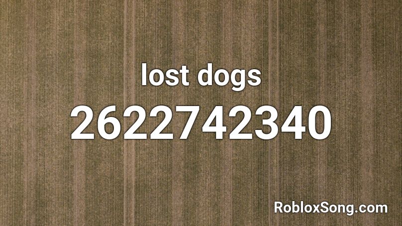 lost dogs Roblox ID