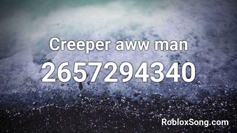 Creeper aww man Roblox ID
