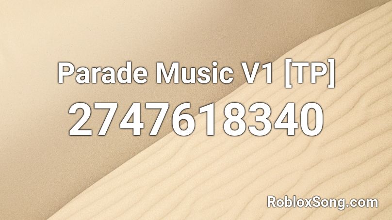 Parade Music V1 [TP] Roblox ID