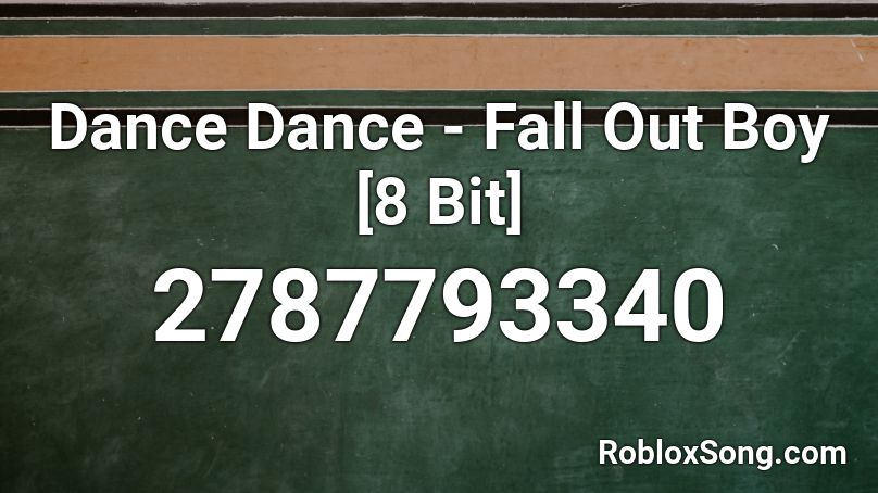 Dance Dance - Fall Out Boy [8 Bit] Roblox ID