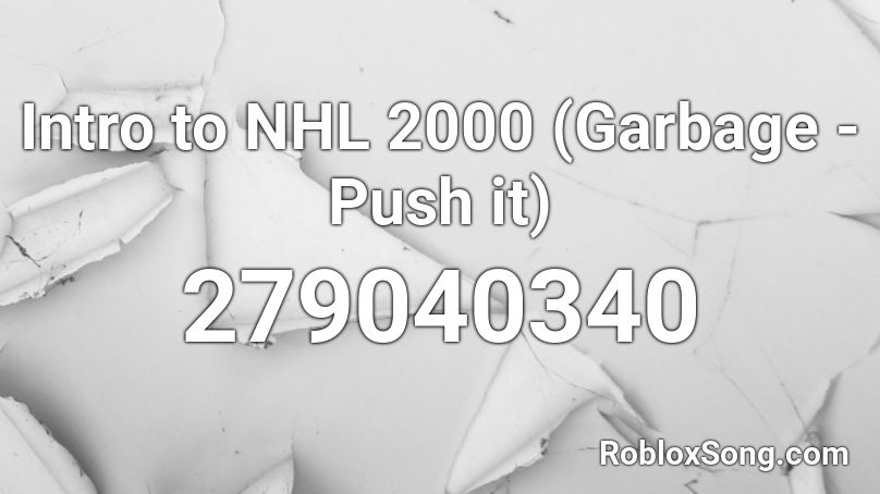 Intro to NHL 2000 (Garbage - Push it) Roblox ID