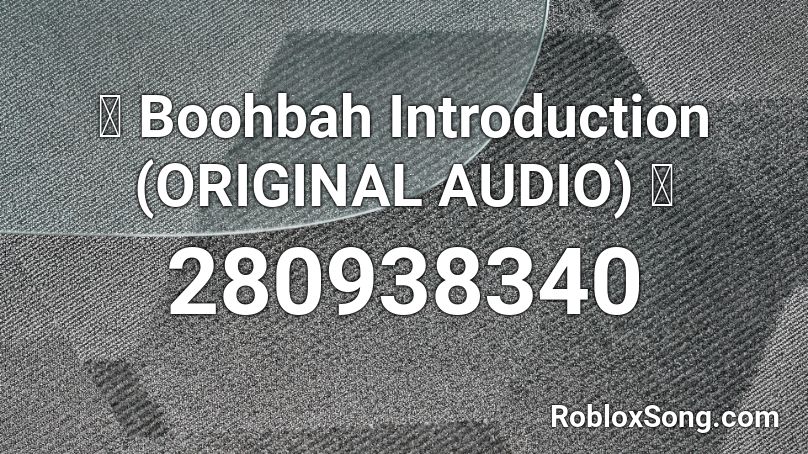 ㋡ Boohbah Introduction (ORIGINAL AUDIO) ㋡ Roblox ID