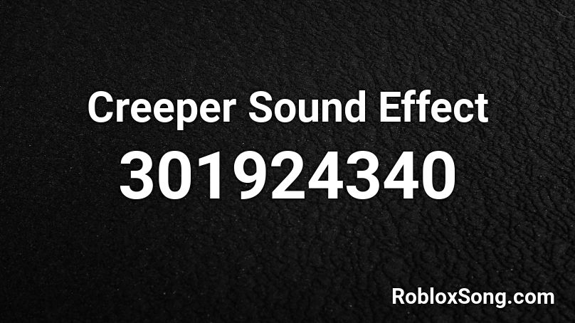 Creeper Sound Effect Roblox ID