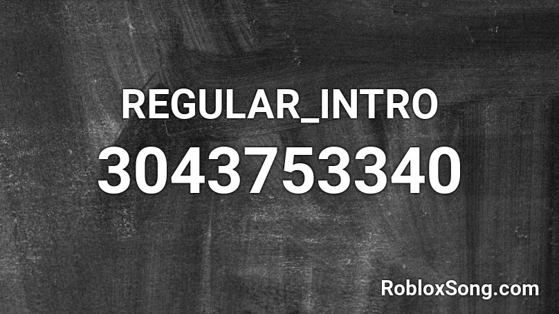 REGULAR_INTRO Roblox ID