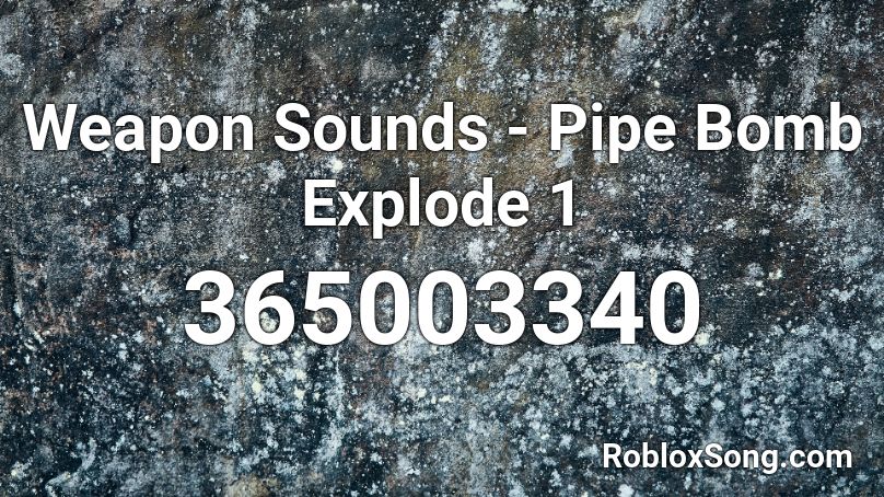 Weapon Sounds Pipe Bomb Explode 1 Roblox Id Roblox Music Codes - bomb sound roblox id