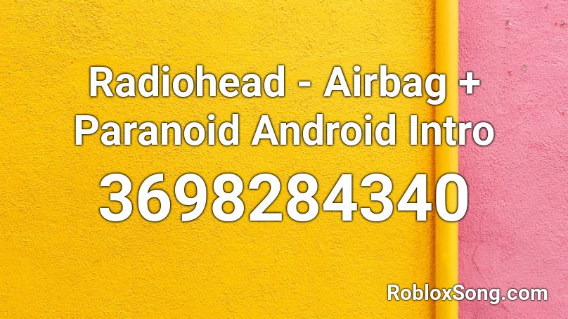 Radiohead - Airbag + Paranoid Android Intro Roblox ID